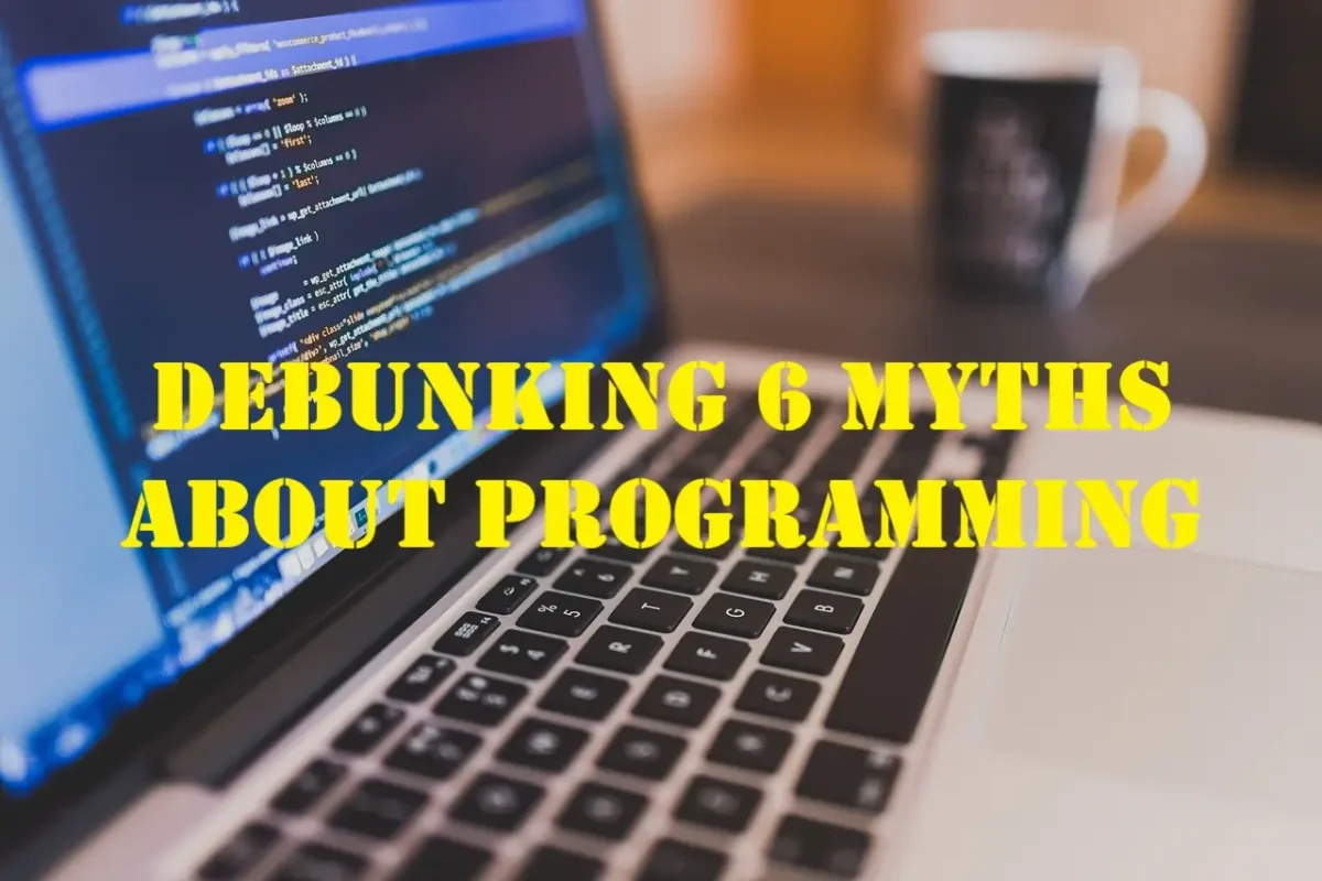 Debunking 6 MYTHS about Programming