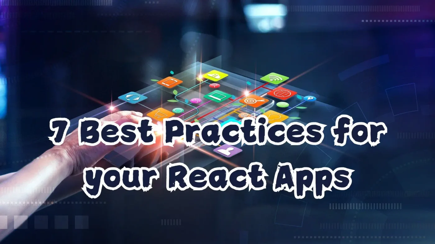 7 Best Practices for your React Apps